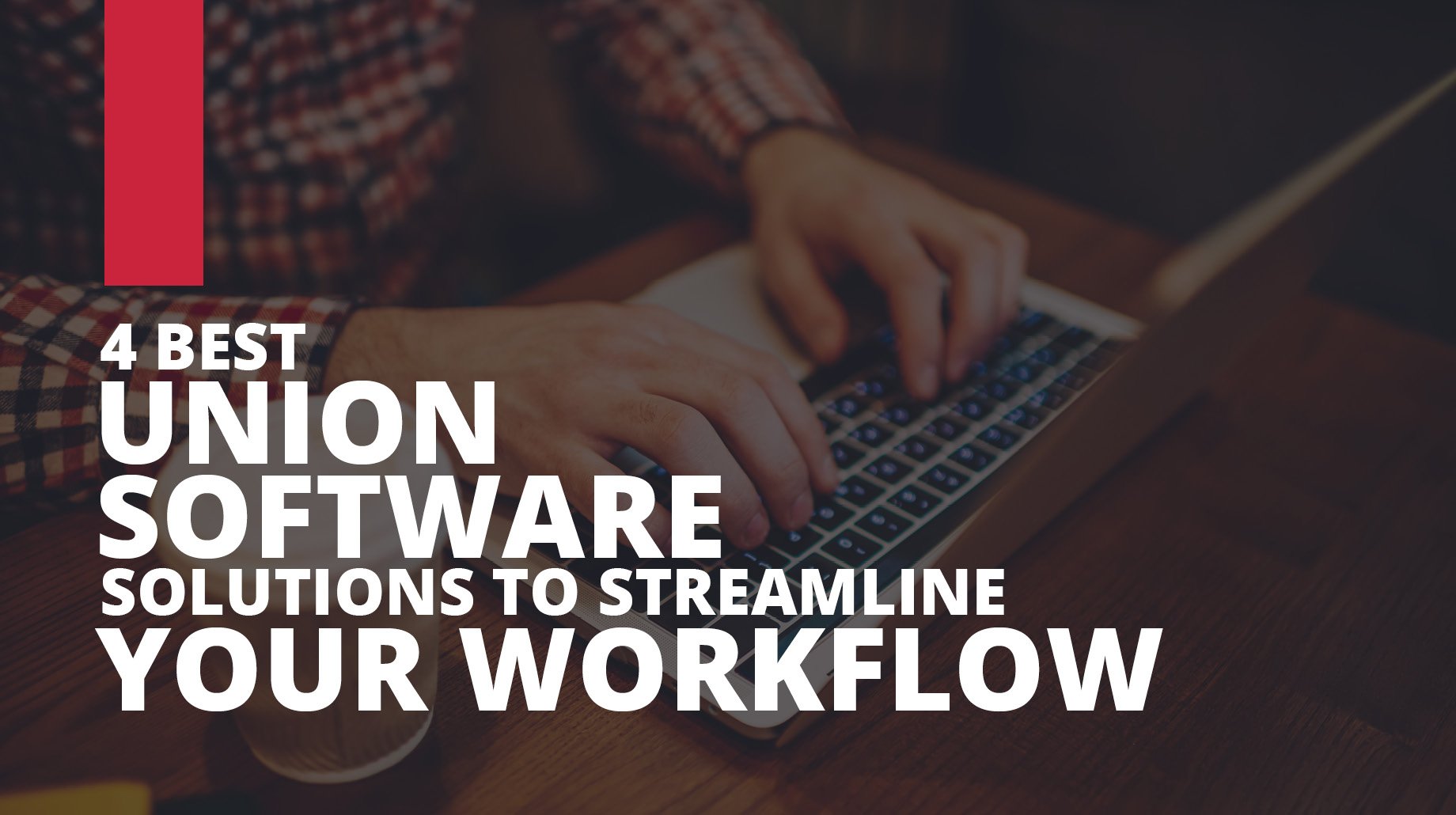 Learn about four best union software solutions to streamline your workflow in this guide.